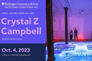 Crystal Z Campbell Public Lecture Series at WashU’s Sam Fox School.