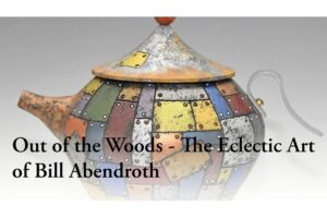 Out of the Woods - The Eclectic Art of Bill Abendroth at the St. Louis Artists' Guild.