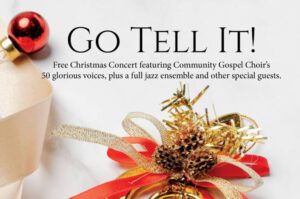 "Go Tell It" Community Gospel Choir Christmas Concert.