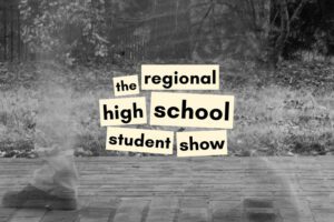 Regional High School Student Show at Foundry Arts Center.