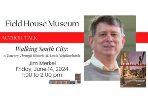 Author Talk: Walking South City: A Journey Through Historic St. Louis Neighborhoods.