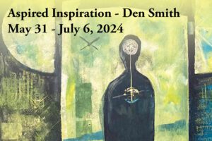 Aspired Inspiration - Den Smith at Saint Louis Artists’ Guild