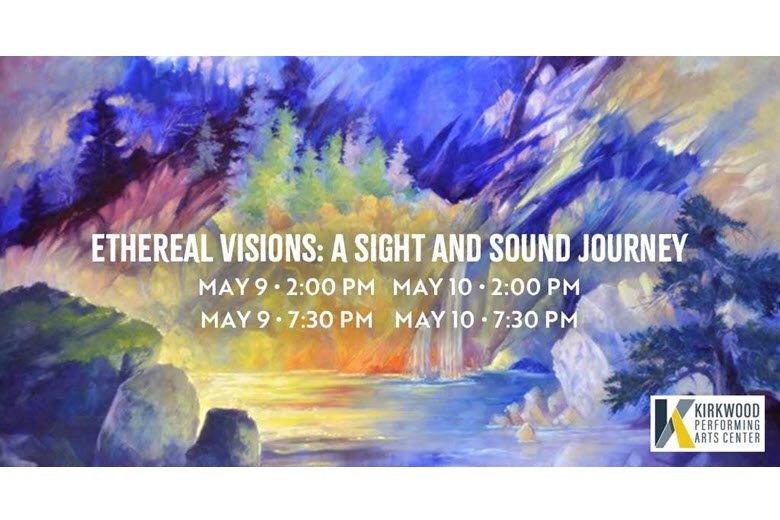 Ethereal Visions - A Sight and Sound Experience at Kirkwood Performing Arts Center