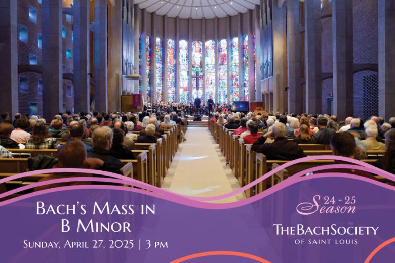 The Bach Society of Saint Louis will perform Bach's Mass in B Minor.