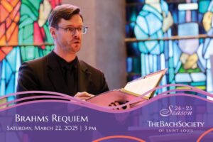 The Bach Society of Saint Louis performs Brahms Requiem.