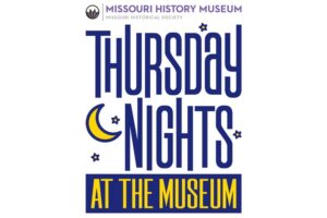 Missouri History Museum Thursday Nights at the Museum