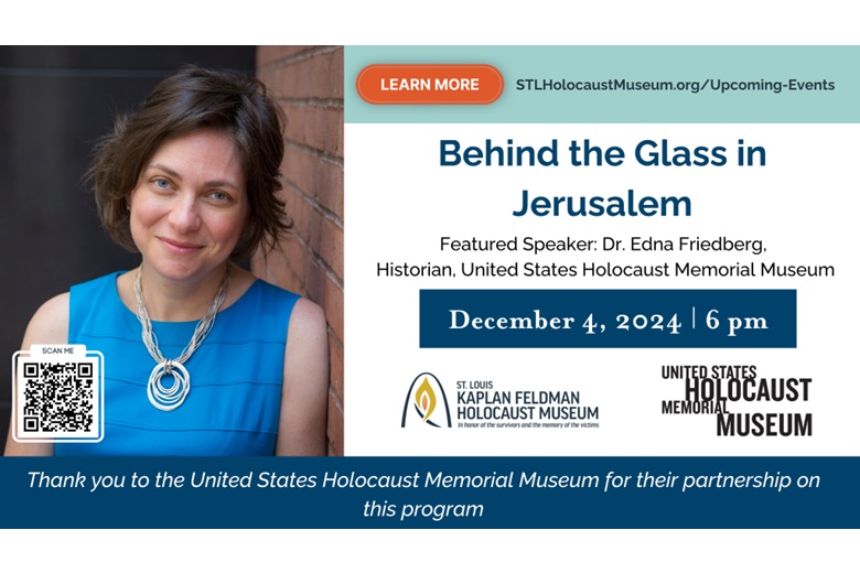 Behind the Glass in Jerusalem at the St. Louis Kaplan Feldman Holocaust Museum.