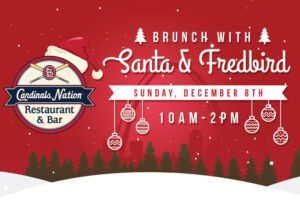 Brunch with Santa & Fredbird at Cardinals Nation Restaurant & Bar.