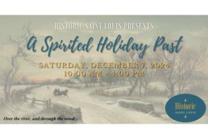 Historic Saint Louis Presents - A Spirited Holiday Past 2024.