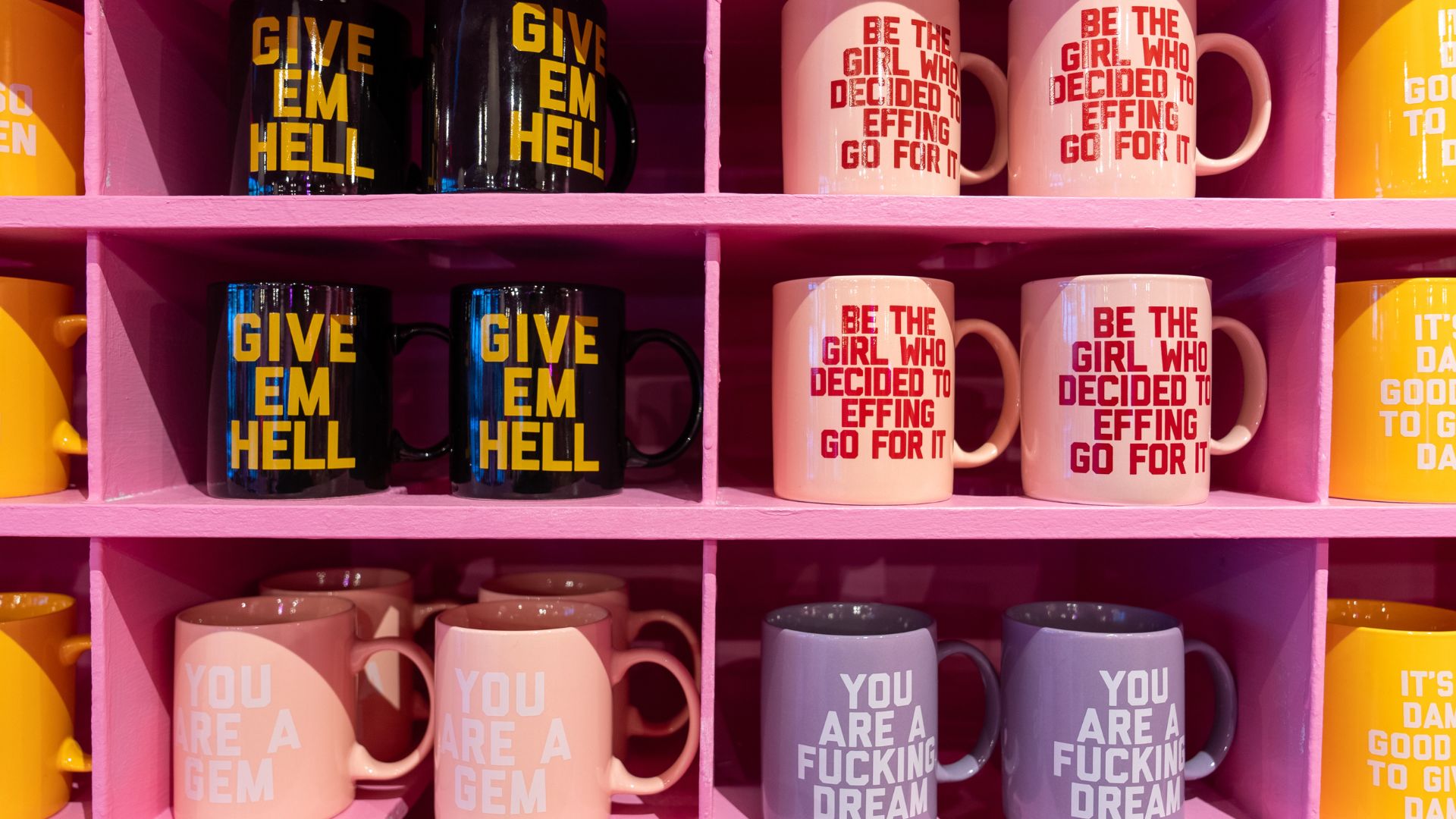 Mugs features mantras like Be the Girl Who Decided to Effing Go For It and You Are a Gem.