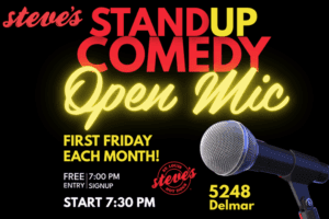 Open Mic Comedy First Fridays at Steve's Hot Dogs on Delmar.