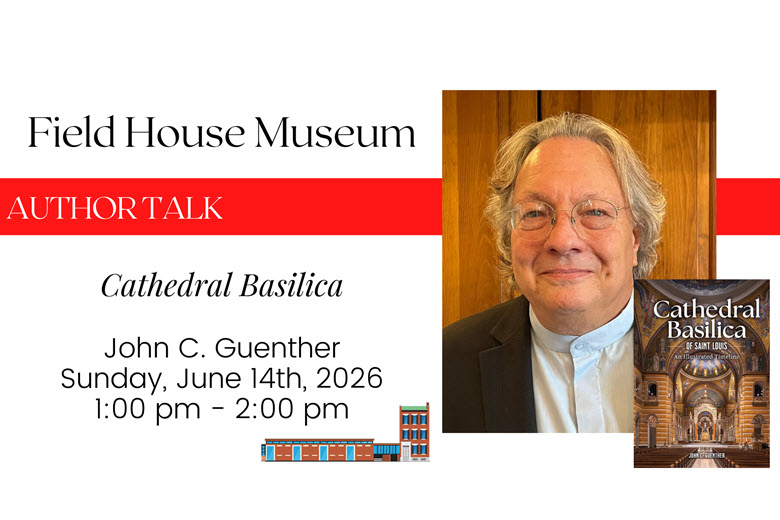 Author Talk: Cathedral Basilica at the Field House Museum.