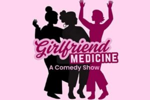 Girlfriend Medicine at the Kirkwood Performing Arts Center.