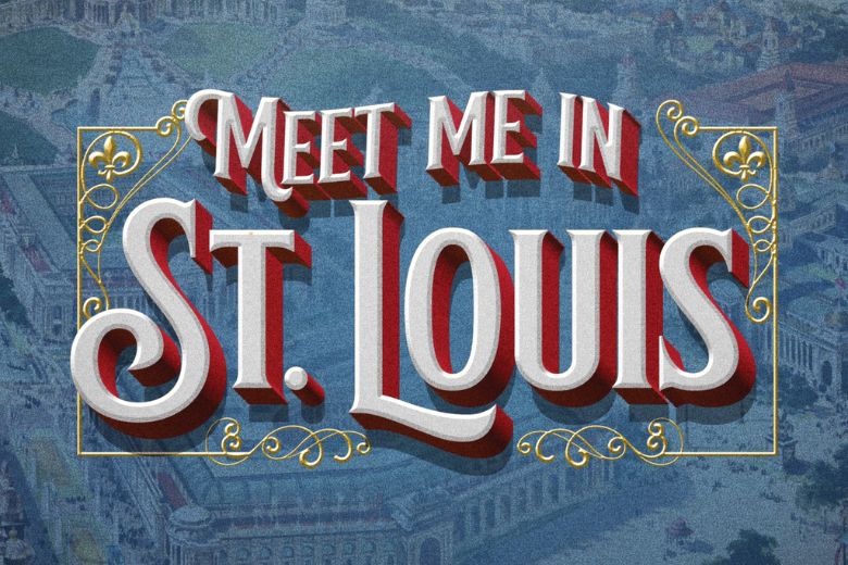 Meet Me in St. Louis at The Muny.