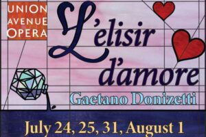 L’ELISIR D’AMORE at Union Avenue Opera.
