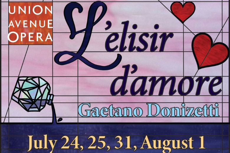 L’ELISIR D’AMORE at Union Avenue Opera.