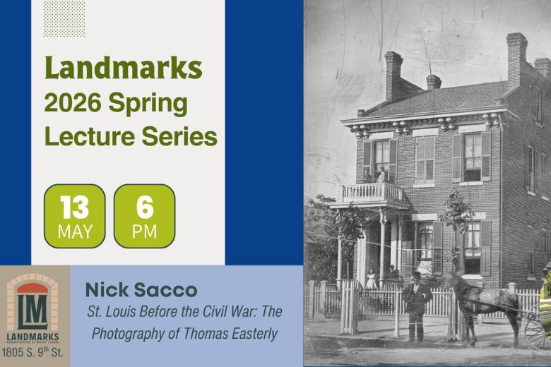 St. Louis Before the Civil War: The Photography of Thomas Easterly at Landmarks Association Offices.