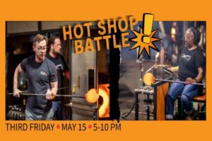 Third Friday at Third Degree Glass Factory.