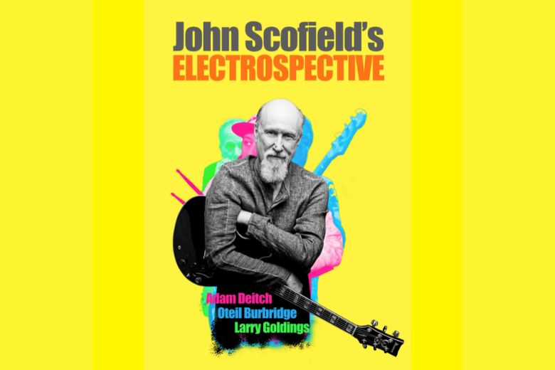 JOHN SCOFIELD'S "ELECTROSPECTIVE" at The Sheldon.