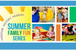 Family Fun Series at the Missouri History Museum.
