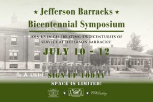 Jefferson Barracks Bicentennial Symposium at the Missouri Civil War Museum.