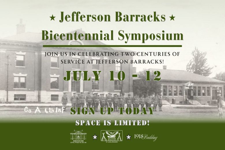Jefferson Barracks Bicentennial Symposium at the Missouri Civil War Museum.