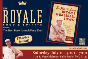 The Year St. Louis Became a Baseball Town The Cardinals, Babe Ruth & the 1926 World Series Launch Party at The Royale.