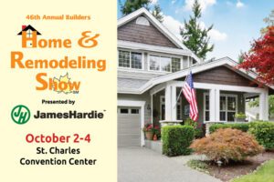 46th Annual Builders Home & Remodeling Show at the St. Charles Convention Center.